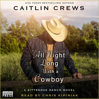 All Night Long with a Cowboy: Kittredge Ranch, Book Two - Caitlin Crews