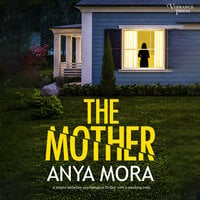 The Mother: A totally addictive psychological thriller with a shocking twist - Anya Mora
