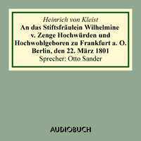 An das Stiftsfräulein Wilhelmine v. Zenge Hochwürden und Hochwohlgeboren zu Frankfurt a. O. Berlin, den 22. März 1801 - Heinrich von Kleist