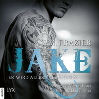 Jake - Er wird alles verändern - King-Reihe 3,5 - T.M. Frazier