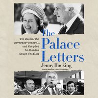 The Palace Letters: The Queen, the Governor-General, and the Plot to Dismiss Gough Whitlam - Jenny Hocking