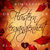Das Flüstern der Vergangenheit - Black Heart, Band 5 - Kim Leopold