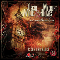 Oscar Wilde & Mycroft Holmes, Sonderermittler der Krone, Folge 34: Asche und Rauch
