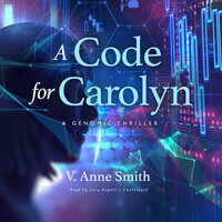 A Code for Carolyn: A Genomic Thriller - V. Anne Smith