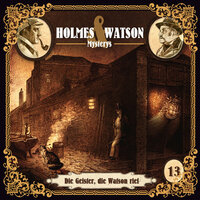 Holmes & Watson Mysterys, Folge 13: Die Geister, die Watson rief - Thomas Tippner
