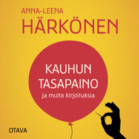 Kauhun tasapaino: ja muita kirjoituksia - Anna-Leena Härkönen