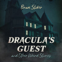 Dracula's Guest and Other Weird Stories - Bram Stoker
