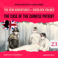 The Case of the Chinese Patient - The New Adventures of Sherlock Holmes - Sir Arthur Conan Doyle, Nora Godwin