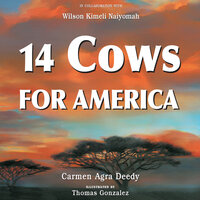 14 Cows for America - Carmen Agra Deedy, Wilson Kimeli Naiyomah