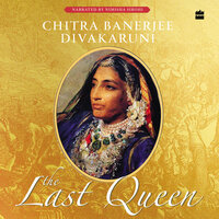 The Last Queen - Chitra Banerjee Divakaruni