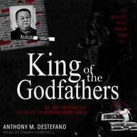 King of the Godfathers: “Big Joey” Massino and the Fall of the Bonanno Crime Family - Anthony M. DeStefano