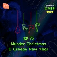 EP76 Murder Christmas and a Creepy New Year