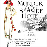 Murder at the Seaside Hotel: 1920s Historical Cozy Mystery - Sonia Parin