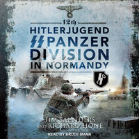 12th Hitlerjugend SS Panzer Division in Normandy - Tim Saunders, Richard Hone