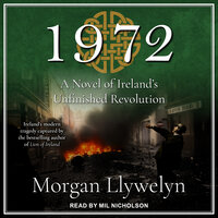 1972: A Novel of Ireland’s Unfinished Revolution - Morgan Llywelyn