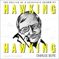 Hawking Hawking: The Selling of a Scientific Celebrity - Charles Seife
