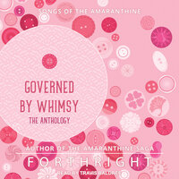 Governed by Whimsy: The Anthology - Forthright
