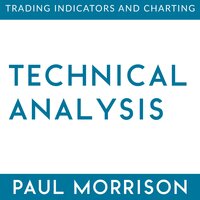 Technical Analysis: Trading Indicators and Charting - Paul Morrison