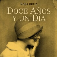Doce años y un día - Nora Ortiz