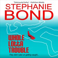 Whole Lotta Trouble - Stephanie Bond