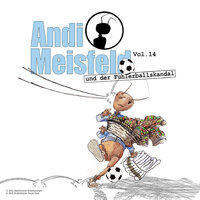 Andi Meisfeld, Folge 14: Andi Meisfeld und der Fühlerballskandal - Tom Steinbrecher