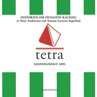 Tetra : Historien om dynastin Rausing - Peter Andersson, Tommy Segerlind Larsson, Tommy Larsson Segerlind