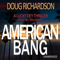 American Bang: A Lucky Dey Thriller - Doug Richardson