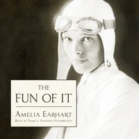 The Fun of It: Random Records of My Own Flying and of Women in Aviation - Amelia Earhart