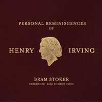 Personal Reminiscences of Henry Irving - Bram Stoker