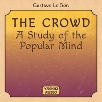 The Crowd : A Study of the Popular Mind - Gustave Le Bon