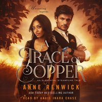 A Trace of Copper: A Steampunk Romance - Anne Renwick