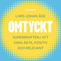 Omtyckt : Superkraften i att vara äkta, positiv och relevant - Lars-Johan Åge