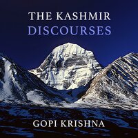 The Kashmir Discourses - Gopi Krishna