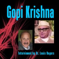 Gopi Krishna: An Interview with Louis Rogers: A Personal Experience of Kundalini - Gopi Krishna