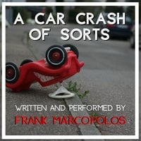 A Car Crash of Sorts - Frank Marcopolos