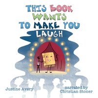 This Book Wants to Make You Laugh - Justine Avery