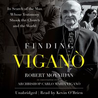 Finding Viganò: In Search of the Man Whose Testimony Shook the Church and the World - Robert Moynihan