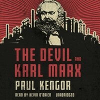 The Devil and Karl Marx: Communism's Long March of Death, Deception and Infiltration - Paul Kengor
