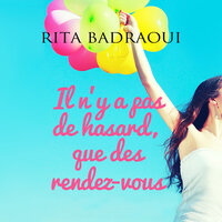 Il n'y a pas de hasard, que des rendez-vous: Roman de développement personnel - Rita Badraoui