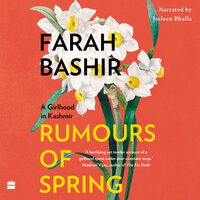 Rumours of Spring: A Girlhood in Kashmir - Farah Bashir