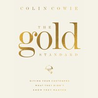 The Gold Standard: Giving Your Customers What They Didn't Know They Wanted - Colin Cowie