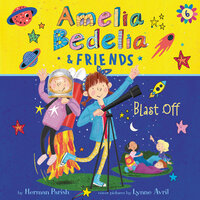 Amelia Bedelia & Friends Blast Off! - Herman Parish