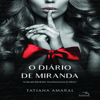 O diário de Miranda - Livro 1: Eu não sabia falar de amor. Ele aceitava me amar em silêncio. - Tatiana Amaral