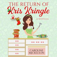 The Return of Kris Kringle - Caroline Mickelson