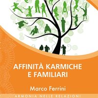 Affinità Karmiche e familiari - Marco Ferrini