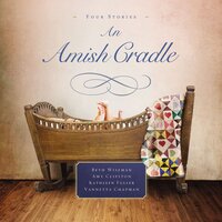 An Amish Cradle - Kathleen Fuller, Beth Wiseman, Amy Clipston, Vannetta Chapman