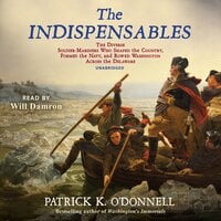 The Indispensables: The Diverse Soldier-Mariners Who Shaped the Country, Formed the Navy, and Rowed Washington across the Delaware - Patrick K. O’Donnell