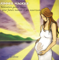 Sommeil magique - Future maman: Pour vivre votre grossesse sereine et heureuse - Mireille Godbout