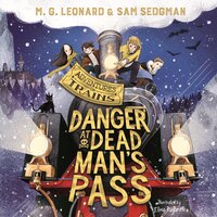 Danger at Dead Man's Pass - Sam Sedgman, M. G. Leonard