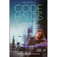 Code Halos: How the Digital Lives of People, Things, and Organizations are Changing the Rules of Business - Malcolm Frank, Paul Roehrig, Ben Pring